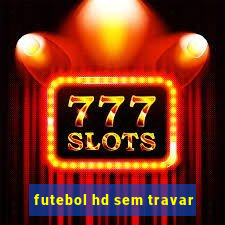 futebol hd sem travar